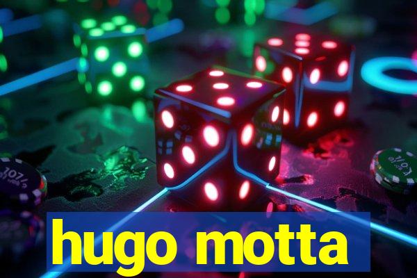 hugo motta